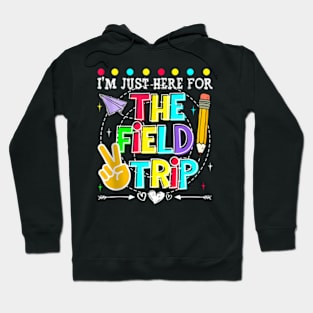 I'M Just Here For The Field Trip Teacher Kid Field Day 2024 Hoodie